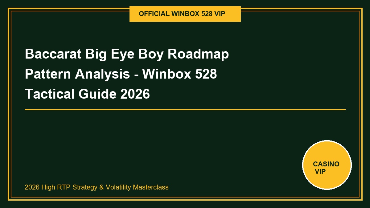 baccarat big eye boy roadmap pattern analysis - Baccarat Big Eye Boy Roadmap Pattern Analysis